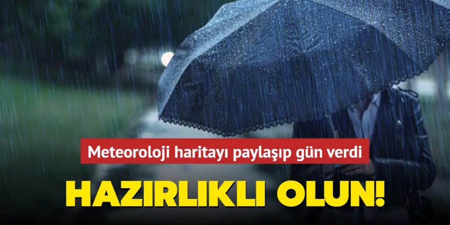 Meteoroloji haritayı paylaşıp gün verdi: Hazırlıklı olun