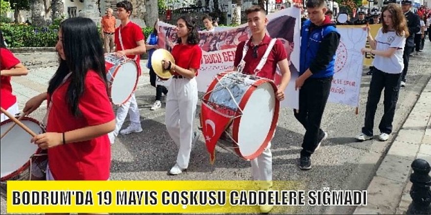 BODRUM’DA 19 MAYIS COŞKUYLA KUTLANDI