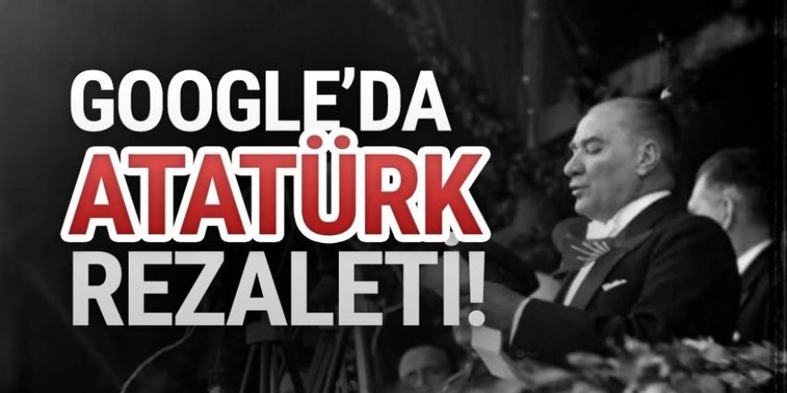 Google Atatürk'ü sıradanlaştırdı, dev kampanya başlatıldı