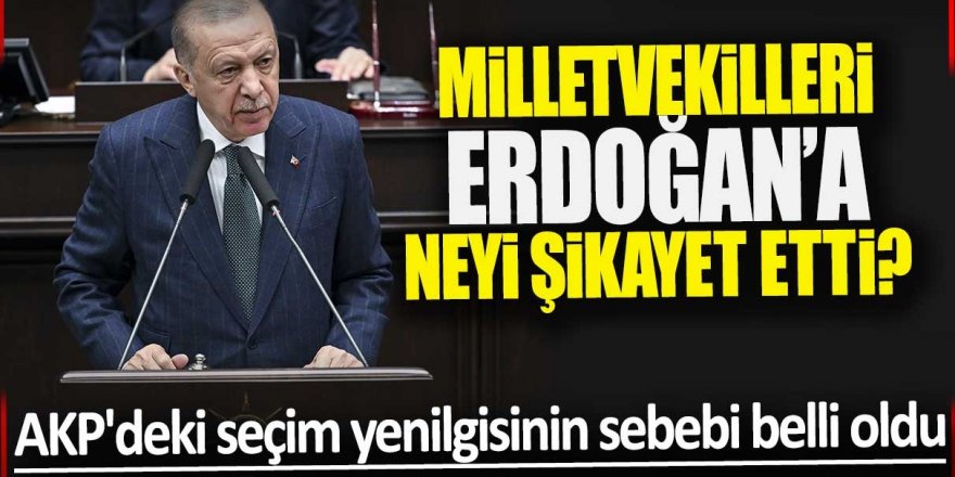 Milletvekilleri Erdoğan’a neyi şikayet etti?
