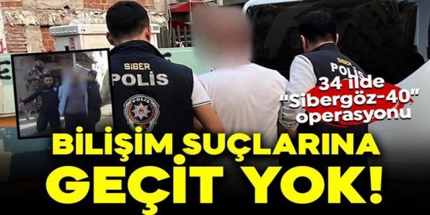 Erzurum merkezil, 34 ilde 'Sibergöz-40' operasyonu: 181 gözaltı