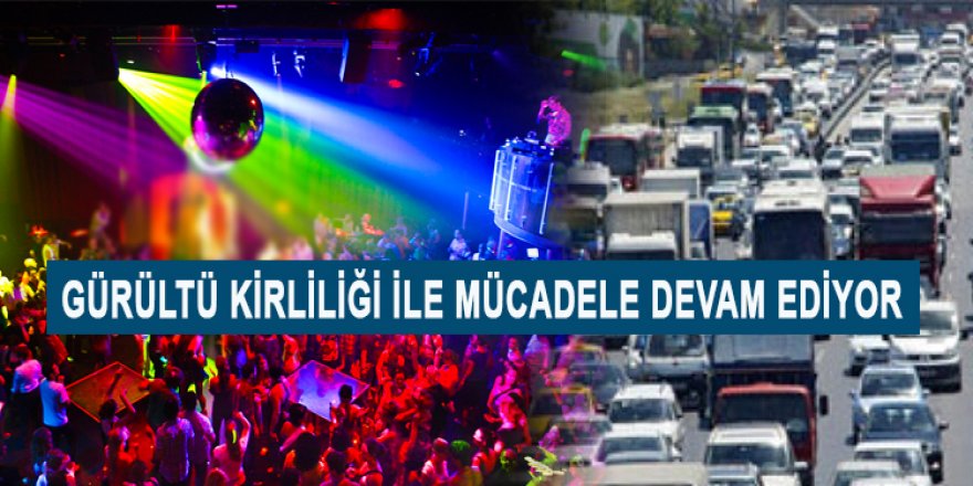 BELEDİYEDEN SES VE GÜRÜLTÜ KİRLİLİĞİ DENETİMLERİ