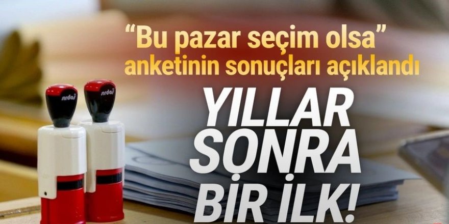 Bu pazar seçim olsa anketinin sonuçları açıklandı