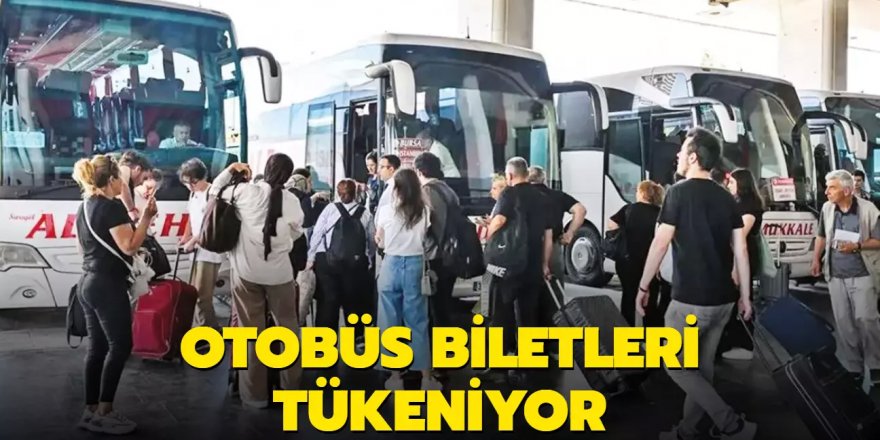 Otobüs biletleri tükeniyor