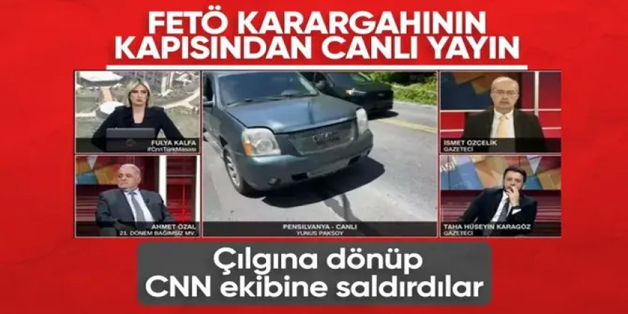 FETÖ karargahını görüntüleyen CNN Türk ekibine canlı yayında saldırı