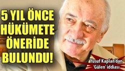 Gülen 5 yıl önce öneride bulundu!