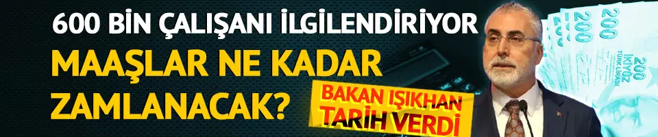 Maaş zamları için Bakan Işıkhan tarih verdi!