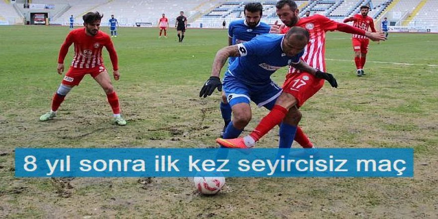 Erzurumspor FK'ya 8 yıl sonra ilk kez seyircisiz maç