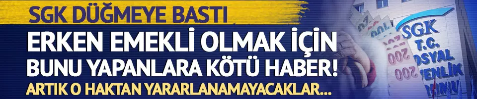 Erken emekli olmak için bunu yapanlara kötü haber!
