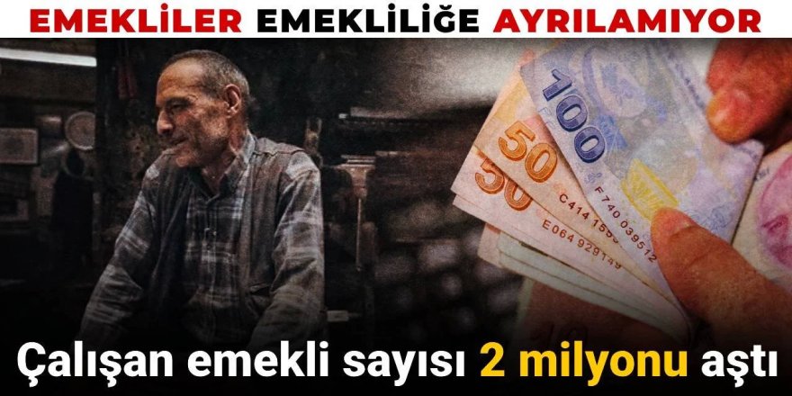 Emekliler emekliliğe ayrılamıyor!