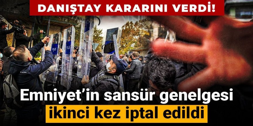 Emniyet’in sansür genelgesi ikinci kez iptal edildi