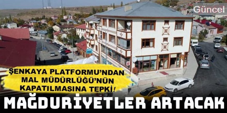 Şenkaya Platformu'ndan Mal Müdürlüğü’nün kapatılmasına tepki