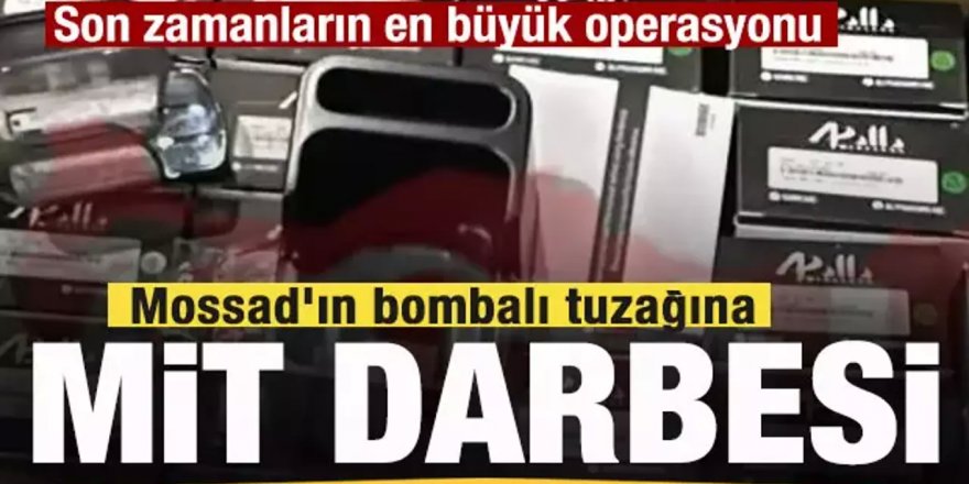Mossad'ın bombalı tuzağına MİT darbesi!