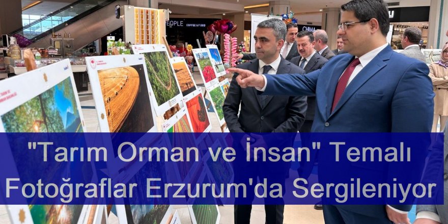 "Tarım Orman ve İnsan" Temalı Fotoğraflar Erzurum'da Sergileniyor