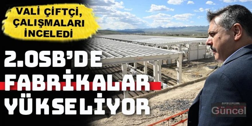 Erzurum 2.OSB’de fabrikalar yükseliyor