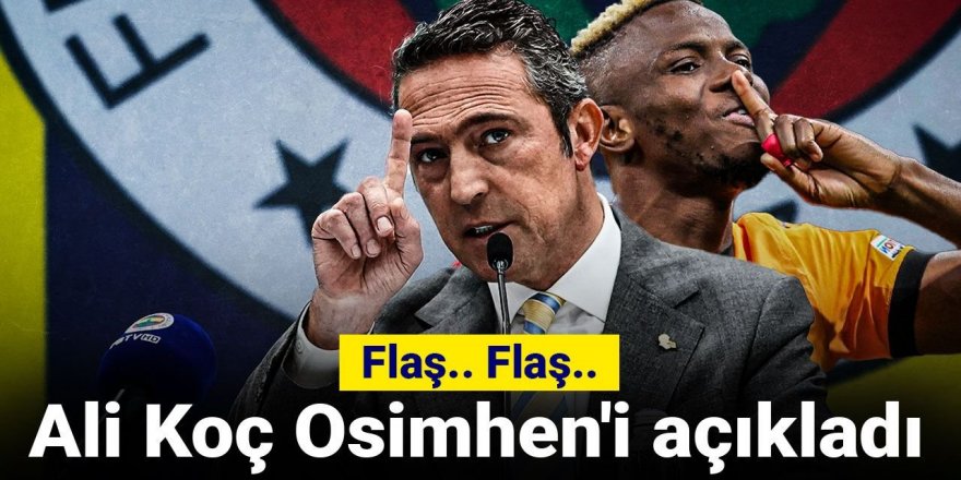 Ali Koç Osimhen'i açıkladı