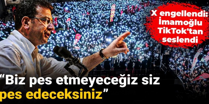 X engellendi! İmamoğlu TikTok'tan seslendi: Biz pes etmeyeceğiz siz pes edeceksiniz