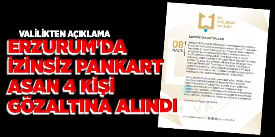 Erzurum'da izinsiz pankart asan 4 kişi gözaltına alındı