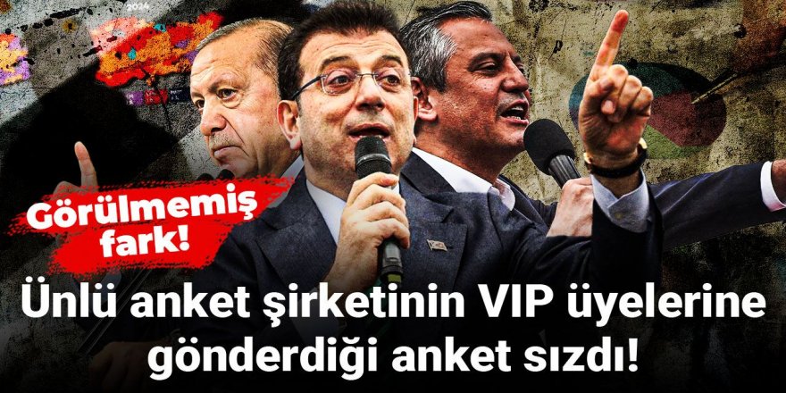 Ünlü anket şirketinin VIP üyelerine gönderdiği anket sızdı!