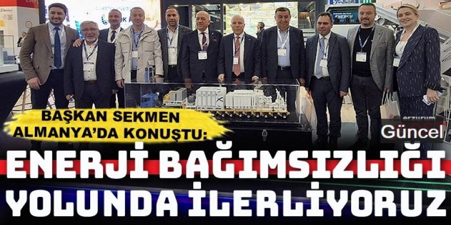 Enerji Kentleri Birliği Başkanı Mehmet Sekmen, Almanya’da enerji fuarına katıldı
