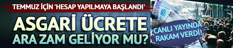Asgari ücrete ara zam için rakam verdi!