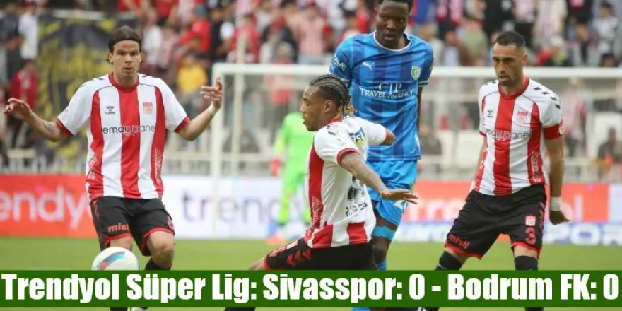 Sivasspor ve Bodrum FK umutlarını son 3 haftaya taşıdı