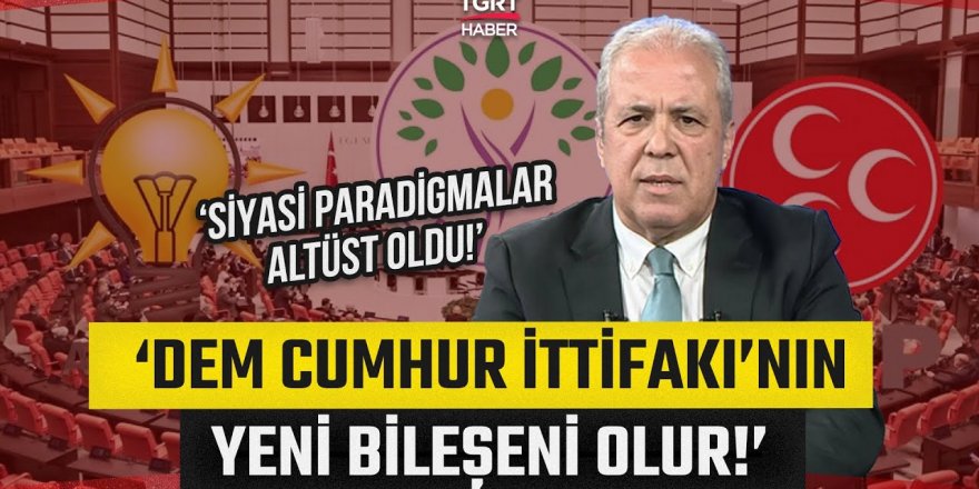 DEM'in, Cumhur İttifakı’na katılma ihtimali yüksek