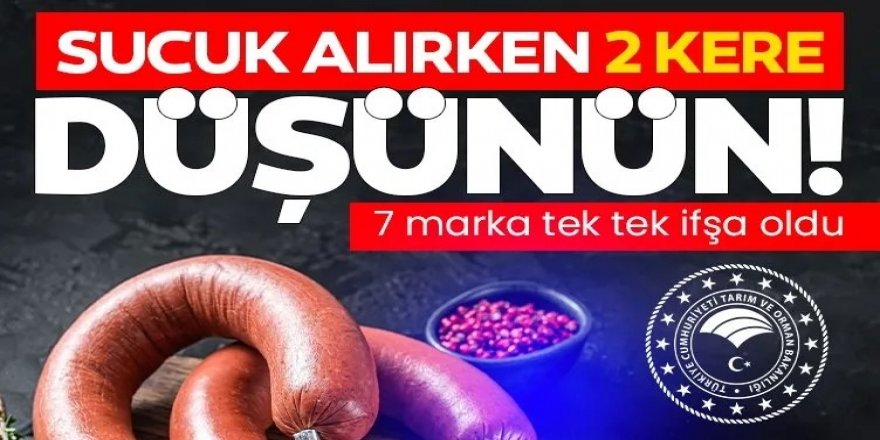 Sucuk alırken iki kere düşündürtecek liste!