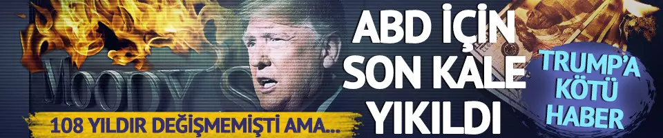 Moody's Trump'a kötü haberi verdi