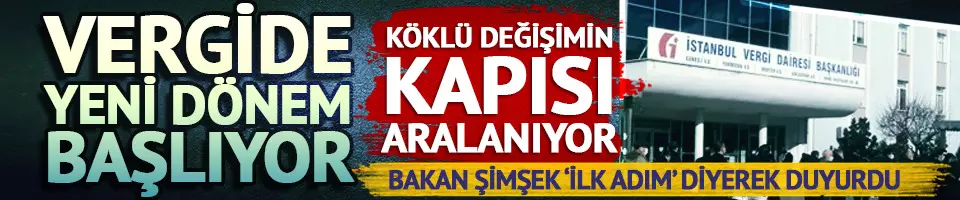 Vergide yeni dönem başlıyor!