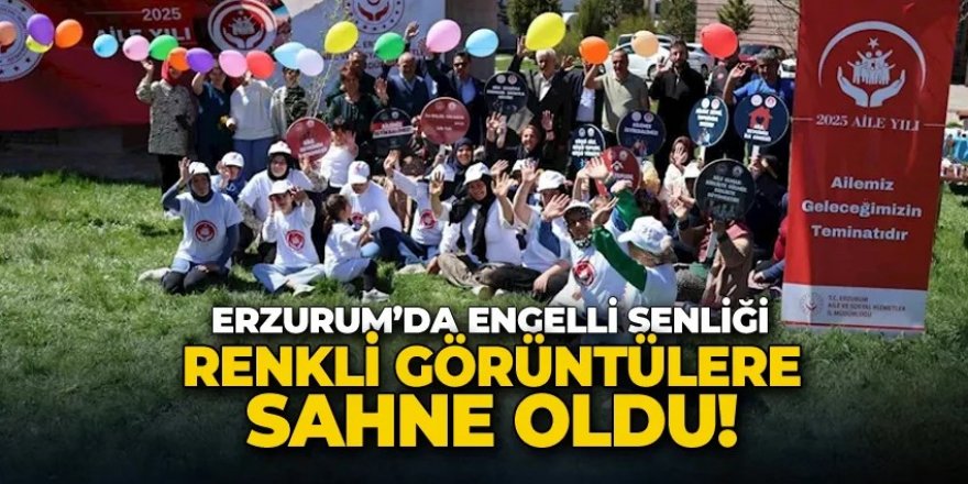 Erzurum’da “Engelli Şenliği” renkli örüntülere sahne oldu