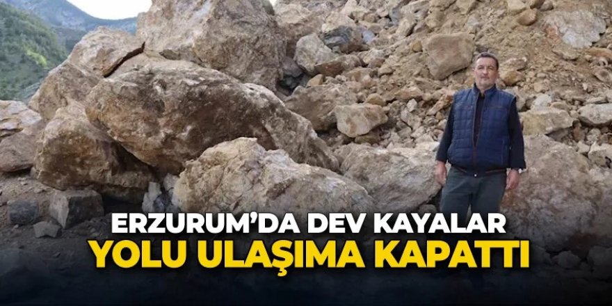 Oltu’da meydana gelen heyelan sonrası dev kayalar yolu ulaşıma kapattı