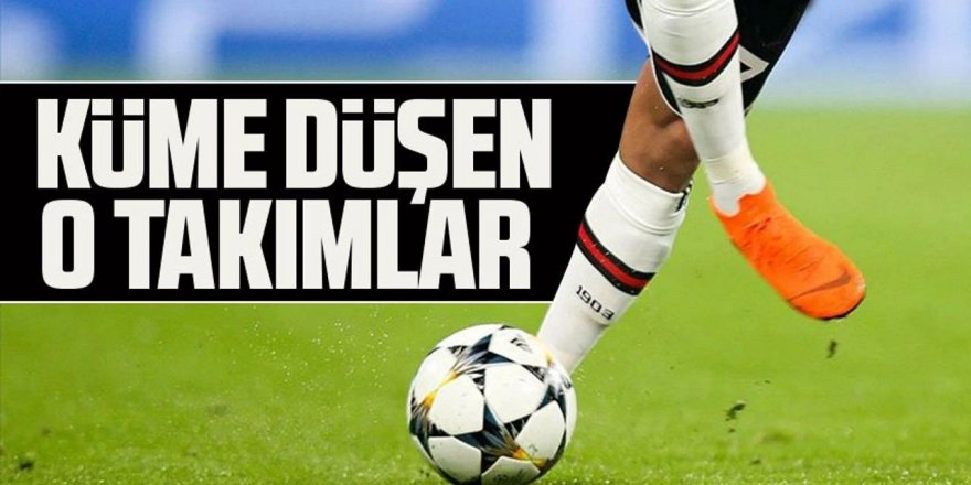 Süper Lig’de Hangi Takımlar Küme Düştü?