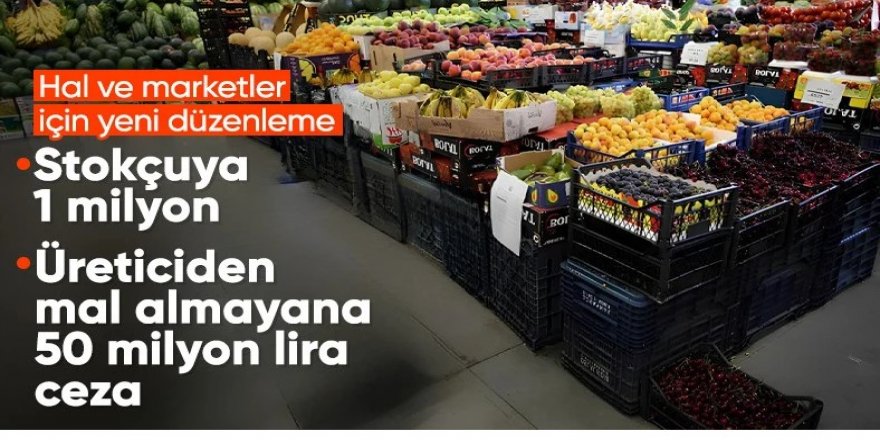 Hal ve marketlere yeni kurallar geliyor: Caydırıcı cezalar yolda