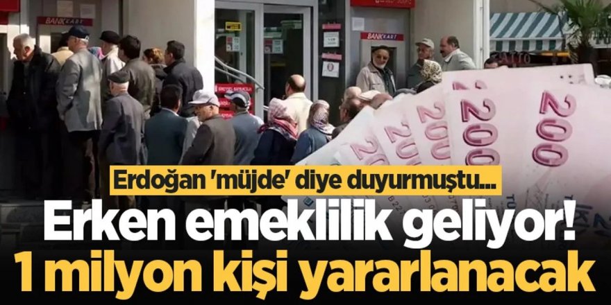 Erken emeklilik geliyor!