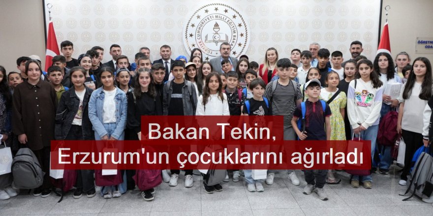 Bakan Tekin, Erzurum'un çocuklarını ağırladı