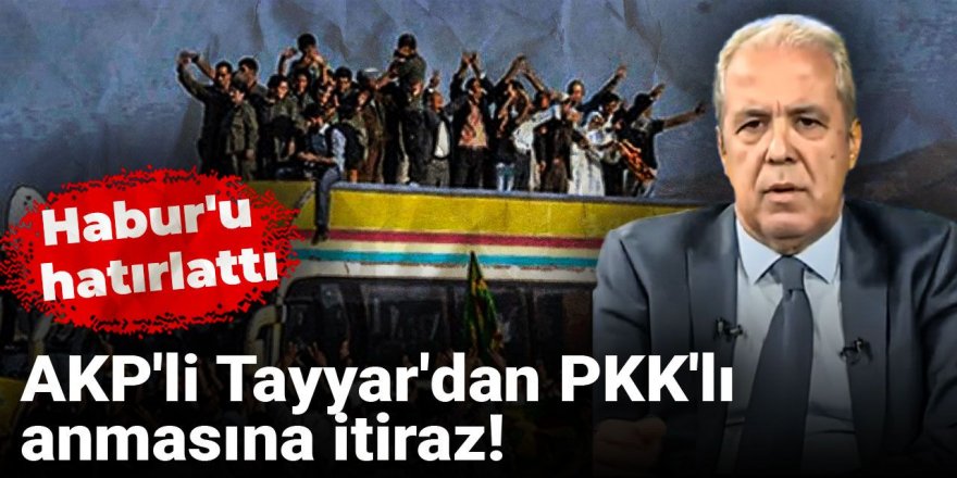Tayyar'dan PKK'lı anmasına itiraz! Habur'u hatırlattı