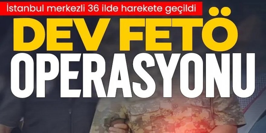 36 ilde FETÖ operasyonu: 63 muvazzaf askerden 59'u yakalandı!