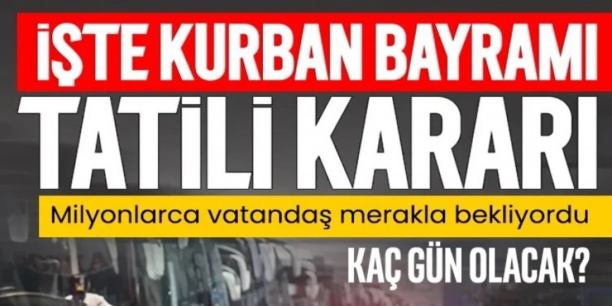 Kurban Bayramı tatili uzatıldı mı?