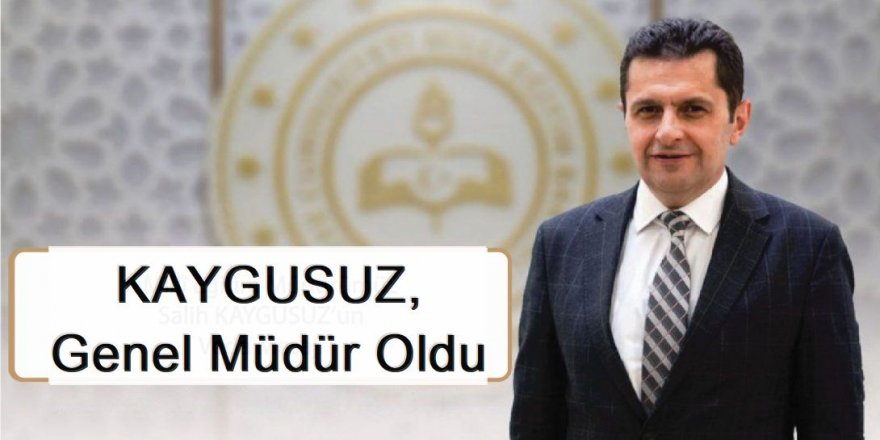 Kaygusuz, Ankara'ya Genel Müdür olarak atandı