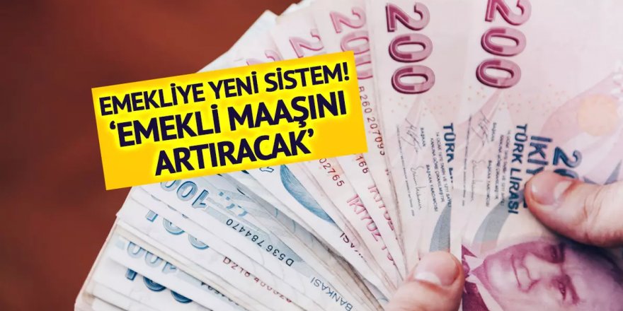 Emeklilikte yeni sistem!
