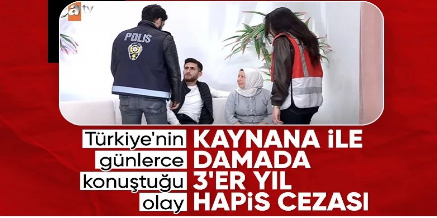Damat kaynana yasak aşkının cezaları belli oldu!