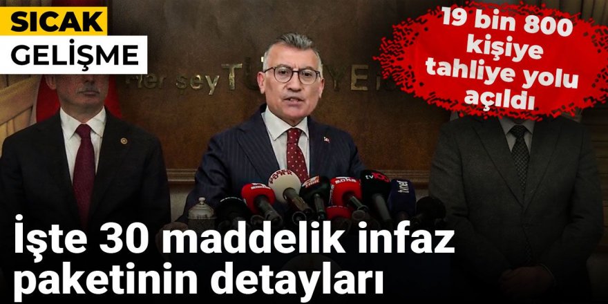 İşte 30 maddelik infaz paketinin detayları