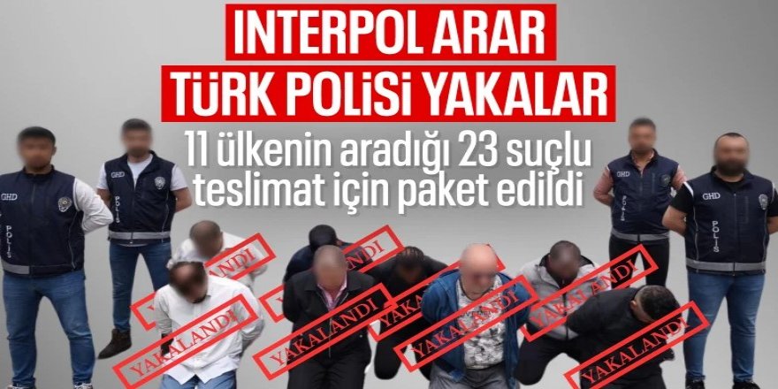 Interpol tarafından aranan uluslararası suçlulara operasyon