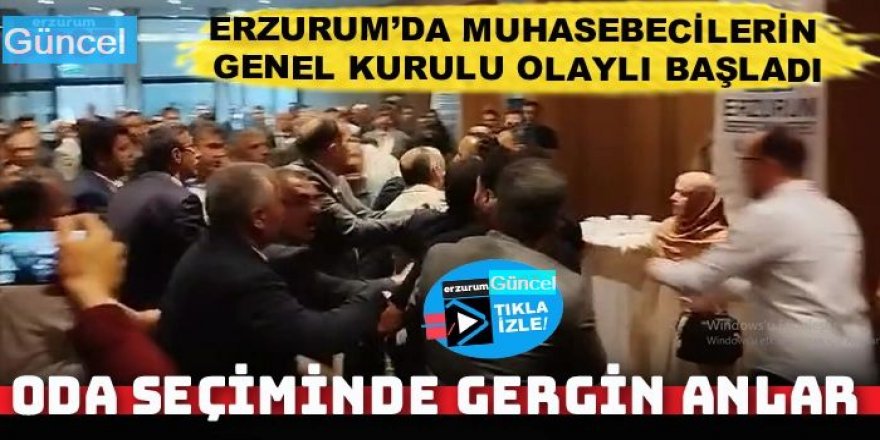 Erzurum'da muhasebecilerin seçiminde yumruklar konuştu