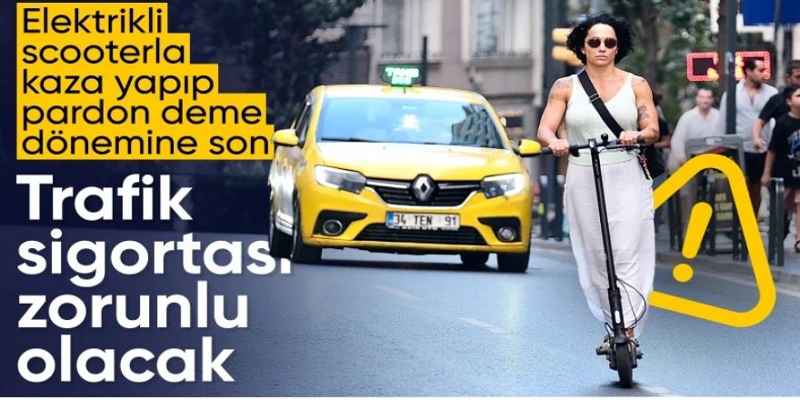 Elektrikli scooterlara zorunlu trafik sigortası