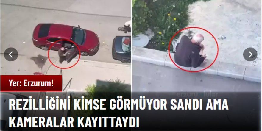 Yer: Erzurum! Rezilliğini kimse görmüyor sandı ama kameralar kayıttaydı