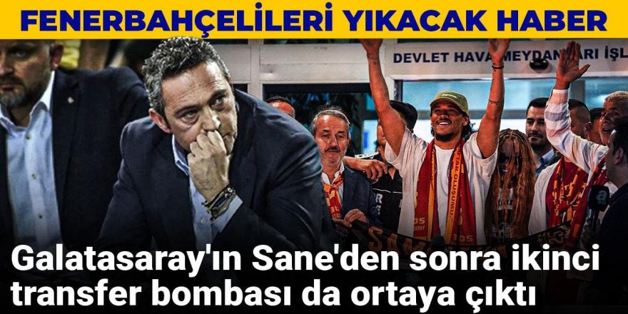 Galatasaray'ın Sane'den sonraki transfer bombası da ortaya çıktı
