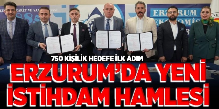 Erzurum'da 750 kişilik istihdam hedefine ilk adım
