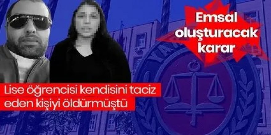 Taciz cinayetinde Yargıtay freni: Lise öğrencisi tacizciyi öldürmüştü
